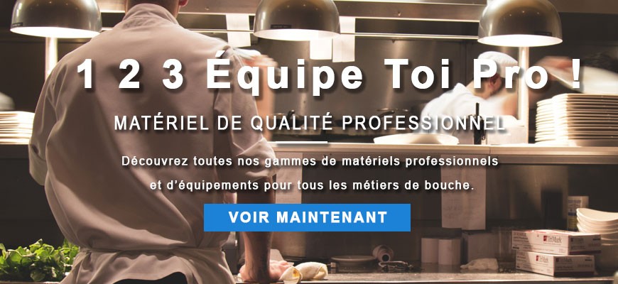 1 2 3 Equipe Toi Pro : Vente de matériels professionnels et d'équipements pour tous les métiers de bouche